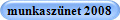 munkasz�net 2008